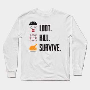 Loot. Kill. Survive. Long Sleeve T-Shirt